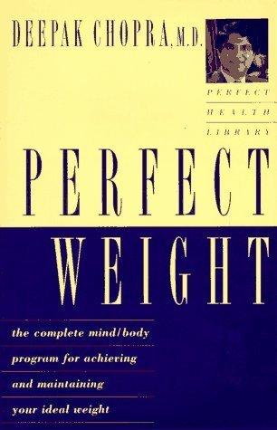 Perfect Weight: The Complete Mind-Body Program for Achieving and Maintaining Your Ideal Weight