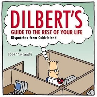 Dilbert's Guide to the Rest of Your Life: Dispatches from Cubicleland book cover