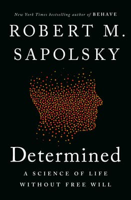 Determined: A Science of Life without Free Will book cover