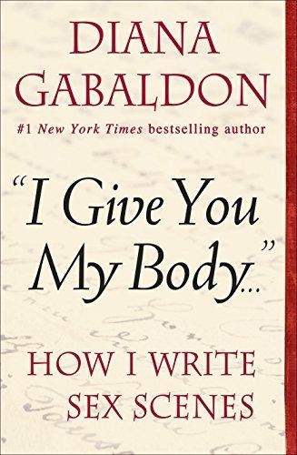 "I Give You My Body . . .": How I Write Sex Scenes