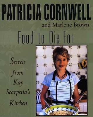 Food To Die For: Secrets From Kay Scarpetta's Kitchen book cover