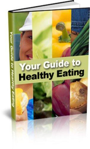 Your Guide To Healthy Eating-You Can Use to Lose Weight & Feel Better Than You Have in Years... Without Starving Yourself or Giving Up Your Favorite Foods! book cover