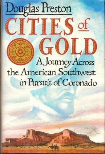 Cities of Gold: A Journey Across the American Southwest in Pursuit of Coronado book cover