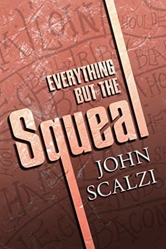 Everything but the Squeal book cover