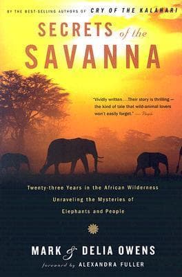 Secrets of the Savanna: Twenty-three Years in the African Wilderness Unraveling the Mysteries of Elephants and People book cover