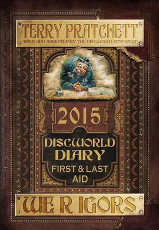 Discworld Diary 2015: We R Igors: First and Last Aid