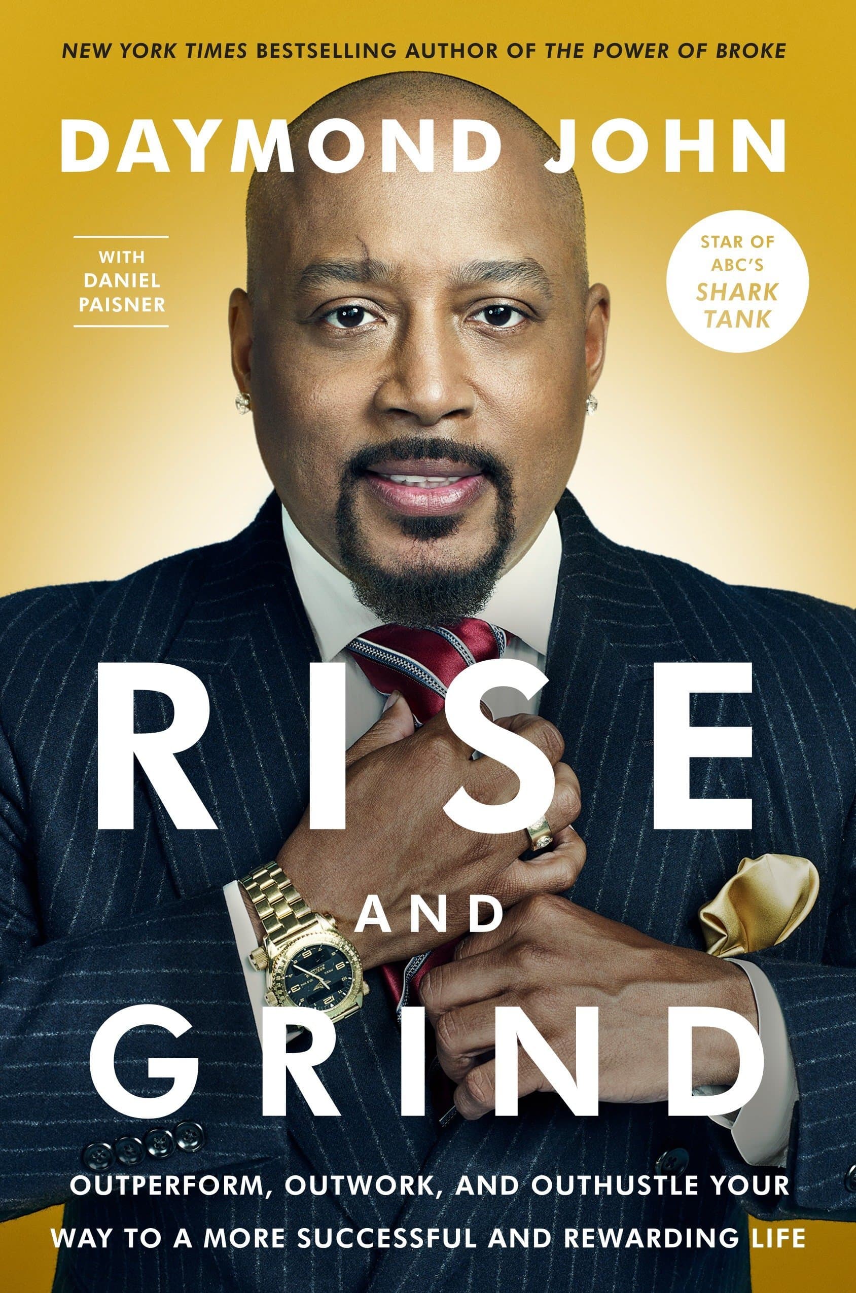 Rise and Grind: Outperform, Outwork, and Outhustle Your Way to a More Successful and Rewarding Life