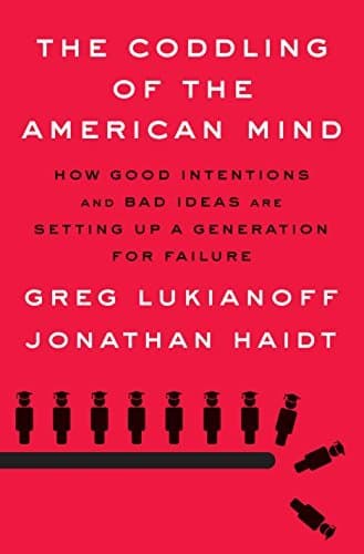 The Coddling of the American Mind: How Good Intentions and Bad Ideas Are Setting Up a Generation for Failure book cover