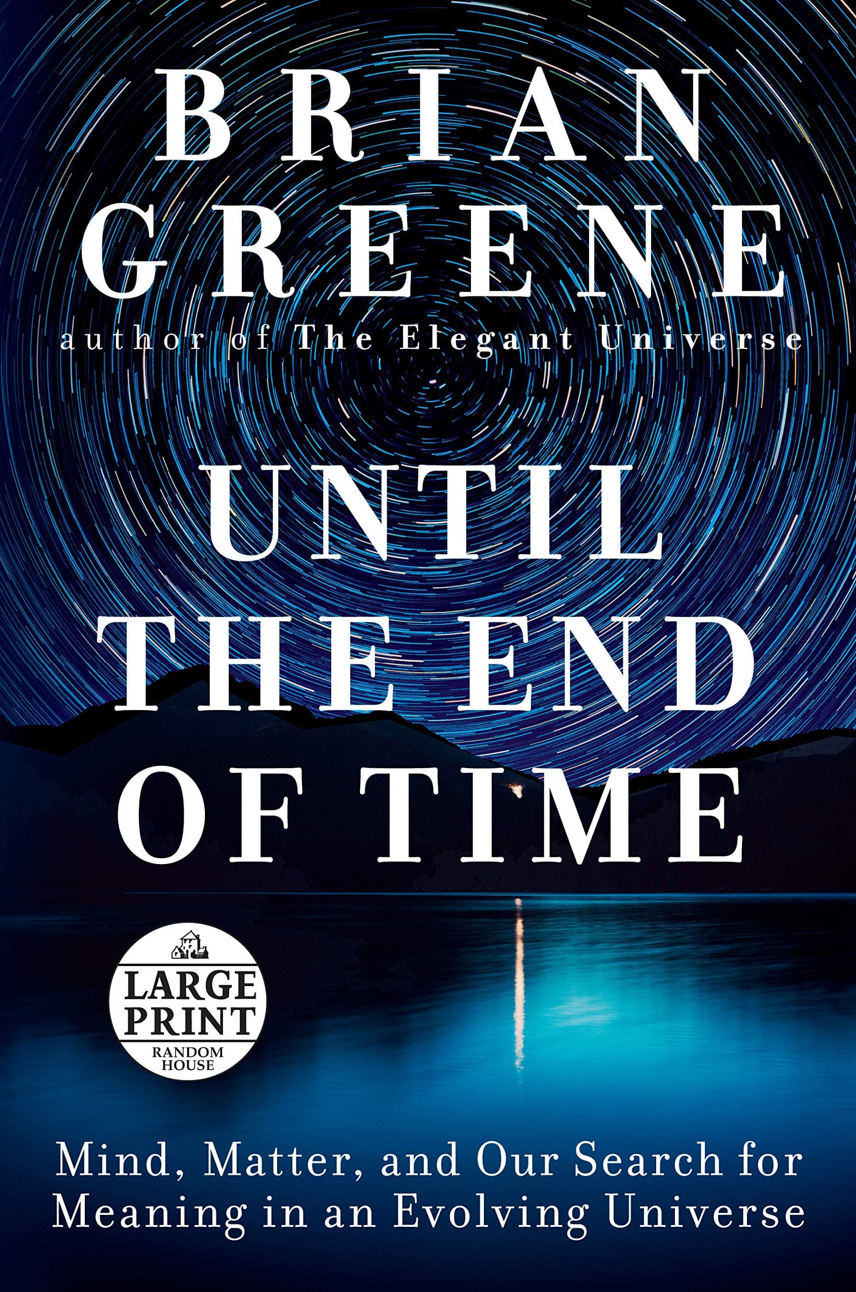 Until the End of Time: Mind, Matter, and Our Search for Meaning in an Evolving Universe book cover