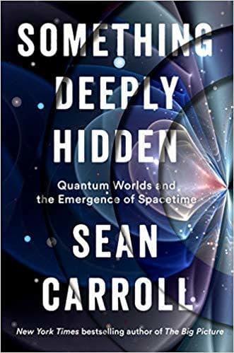 Something Deeply Hidden: Quantum Worlds and the Emergence of Spacetime book cover