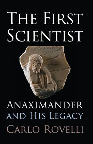 The First Scientist: Anaximander and His Legacy book cover