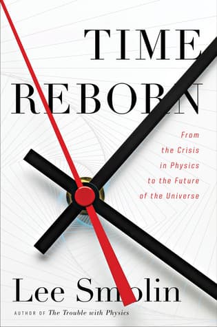 Time Reborn: From the Crisis in Physics to the Future of the Universe book cover