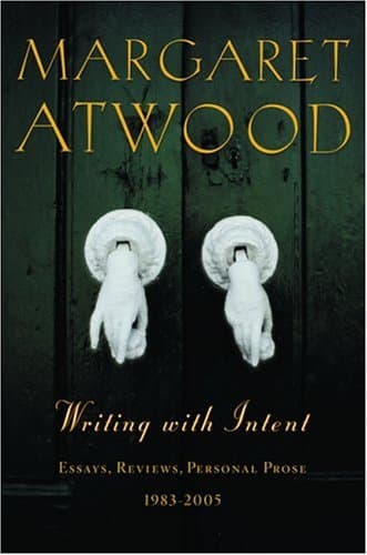 Writing with Intent: Essays, Reviews, Personal Prose, 1983-2005 book cover