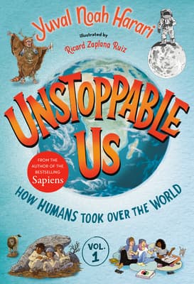 Unstoppable Us, Volume 1: How Humans Took Over the World book cover