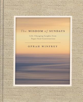 The Wisdom of Sundays: Life-Changing Insights from Super Soul Conversations book cover