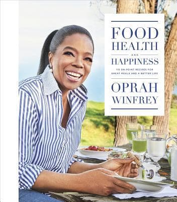 Food, Health and Happiness: 115 On-Point Recipes for Great Meals and a Better Life