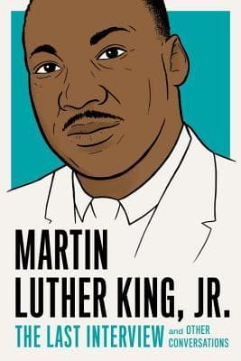 Martin Luther King, Jr.: The Last Interview And Other Conversations book cover