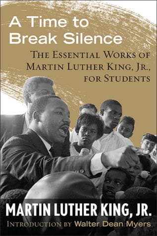 A Time to Break Silence: The Essential Works of Martin Luther King, Jr., for Students book cover