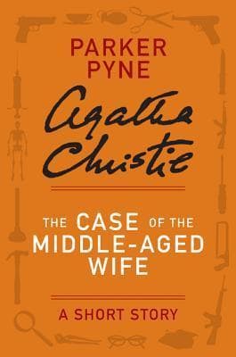 The Case of the Middle-Aged Wife - a Parker Pyne Short Story book cover