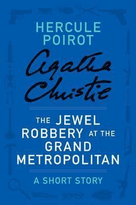 The Jewel Robbery at the Grand Metropolitan: a Hercule Poirot Short Story book cover