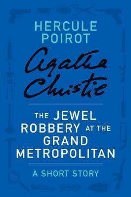 The Jewel Robbery at the Grand Metropolitan: a Hercule Poirot Short Story book cover