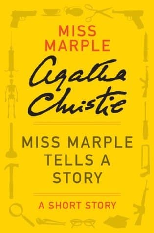 Miss Marple Tells a Story: A Miss Marple Short Story