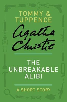 The Unbreakable Alibi: A Short Story book cover