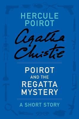 Poirot and the Regatta Mystery: a Hercule Poirot Short Story book cover