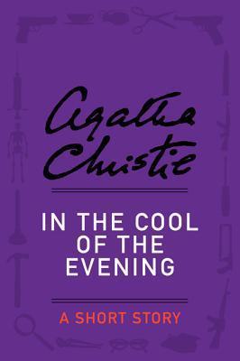 In the Cool of the Evening: A Short Story