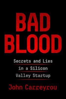 Bad Blood: Secrets and Lies in a Silicon Valley Startup book cover