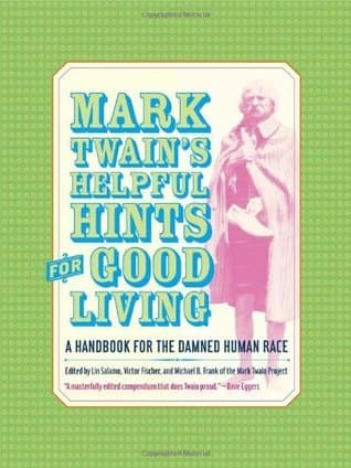 Mark Twain's Helpful Hints for Good Living: A Handbook for the Damned Human Race book cover