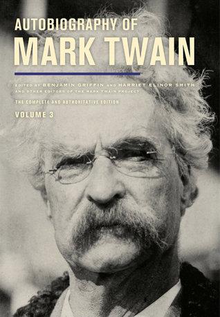 Autobiography of Mark Twain, Volume 3: The Complete and Authoritative Edition (Volume 12)
