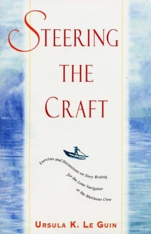 Steering the Craft: Exercises and Discussions on Story Writing for the Lone Navigator or the Mutinous Crew book cover