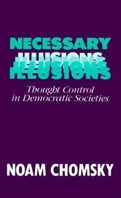 Necessary Illusions: Thought Control in Democratic Societies book cover