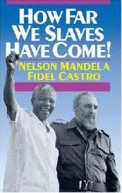 How Far We Slaves Have Come!: South Africa and Cuba in Today's World book cover