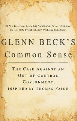 Glenn Beck's Common Sense: The Case Against an Out-of-Control Government, Inspired by Thomas Paine