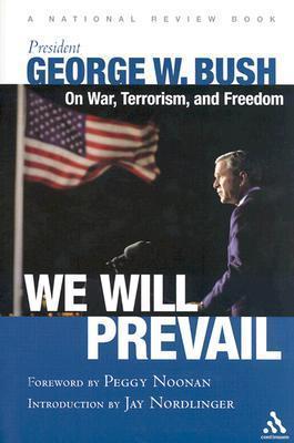 We Will Prevail: President George W. Bush on War, Terrorism and Freedom