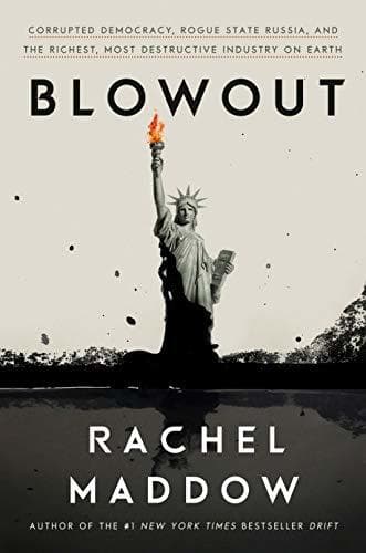 Blowout: Corrupted Democracy, Rogue State Russia, and the Richest, Most Destructive Industry on Earth book cover