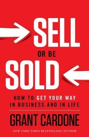 Sell or Be Sold: How to Get Your Way in Business and in Life book cover