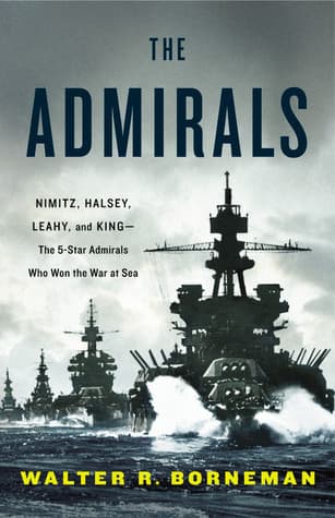 The Admirals: Nimitz, Halsey, Leahy, and King—the Five-Star Admirals Who Won the War at Sea book cover
