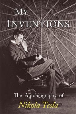 My Inventions: The Autobiography of Nikola Tesla book cover