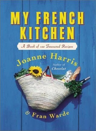 My French Kitchen: A Book of 120 Treasured Recipes book cover