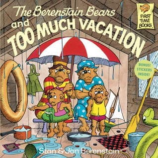 The Berenstain Bears and Too Much Vacation