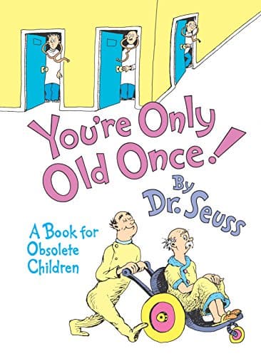 You're Only Old Once!: A Book for Obsolete Children book cover