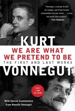 We Are What We Pretend To Be: The First and Last Works book cover