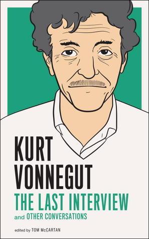 Kurt Vonnegut: The Last Interview and Other Conversations book cover