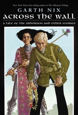 Across the Wall: A Tale of the Abhorsen and Other Stories book cover