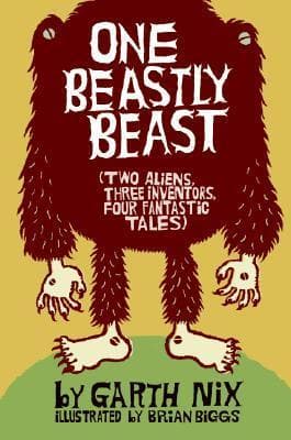 One Beastly Beast: Two Aliens, Three Inventors, Four Fantastic Tales book cover