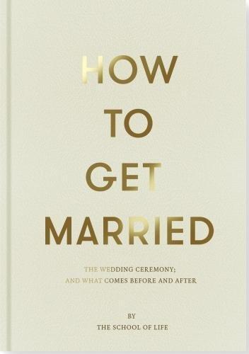 How to Get Married: The School of Life