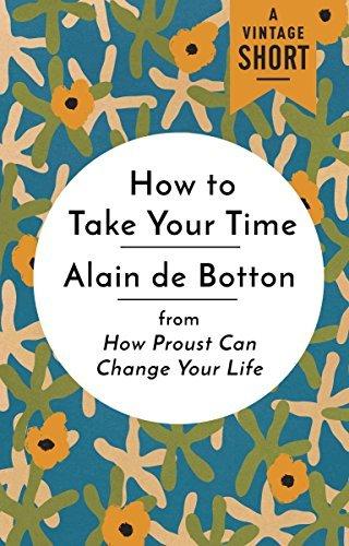 How to Take Your Time: from How Proust Can Change Your Life